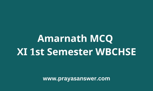 Amarnath MCQ XI 1st Semester WBCHSE