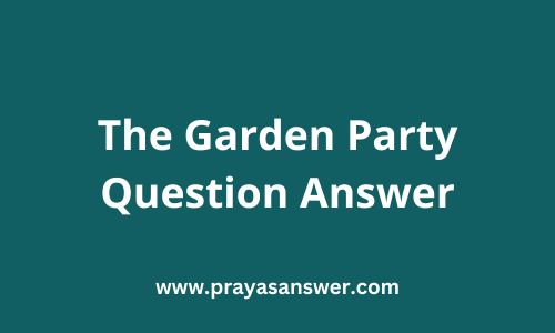 The Garden Party Question Answer